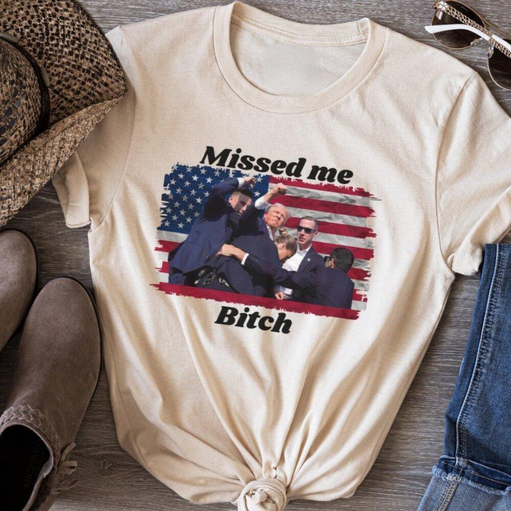 Trump Missed Me Cant Take Daddy Down Political T-Shirt